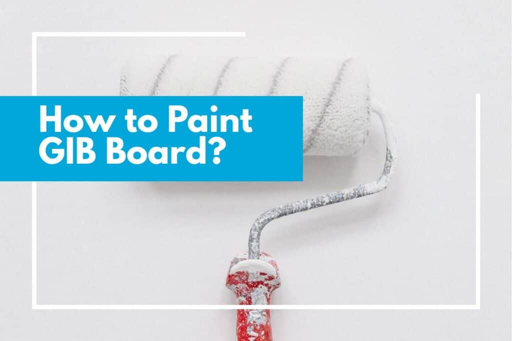 How To Paint GIB Board? A Quick Guide A5 Interior Linings